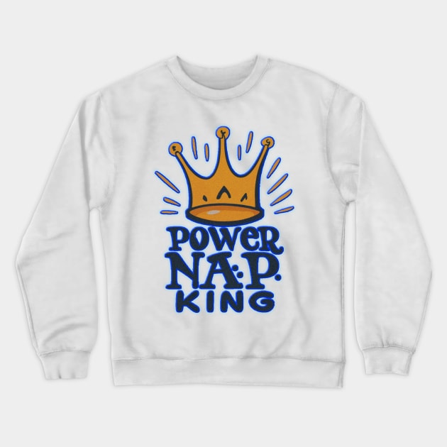 Power nap King Crewneck Sweatshirt by JnS Merch Store